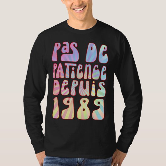 Pas De Patience Depuis 1989 34 Ans Anniversaire Ré T-shirt (Voorkant)