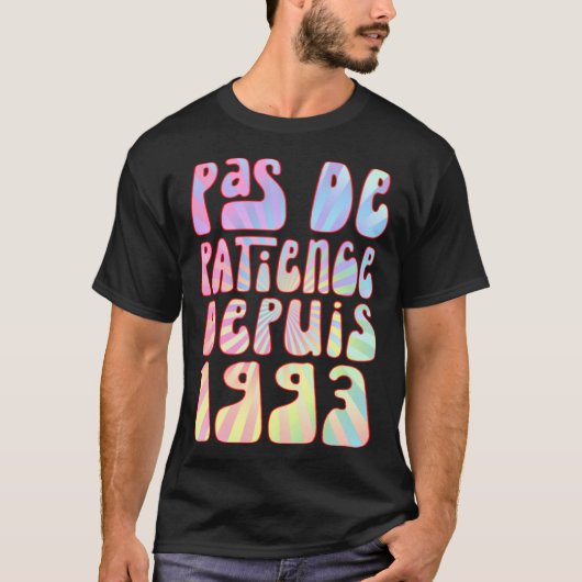 Pas De Patience Depuis 1993 Ans 30 Anniversaire Ré T-shirt (Voorkant)