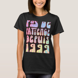 Pas de Patience Depuis 1999 24 Ans Anniversaire Ré T-shirt