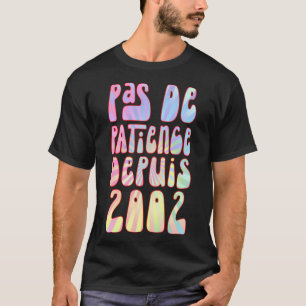 Pas de Patience Depuis 2002 21 Ans Anniversaire Ré T-shirt