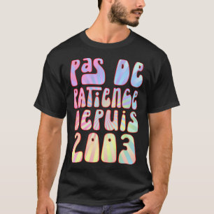 Pas de Patience Depuis 2003 Ans 20 Anniversaire Ré T-shirt