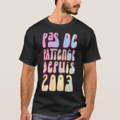 Pas de Patience Depuis 2003 Ans 20 Anniversaire Ré T-shirt (Voorkant)