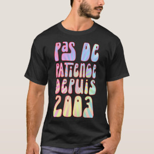 Pas de Patience Depuis 2003 Ans 20 Anniversaire Ré T-shirt