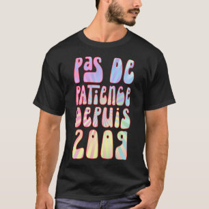 Pas de Patience Depuis 2009 14 Ans Anniversaire Ré T-shirt