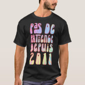 Pas de Patience Depuis 2011 12 Ans Anniversaire Ré T-shirt (Voorkant)
