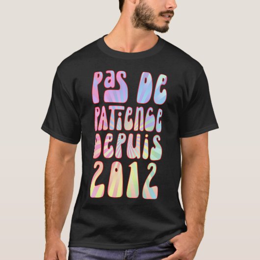 Pas de Patience Depuis 2012 11 Ans Anniversaire Ré T-shirt (Voorkant)