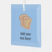 Pas dit Buttered Toast grafisch aan Glas Ornament (Voorkant links)