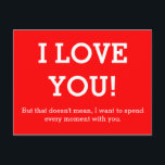 Pas je grappige gezegde of wijsheid aan briefkaart<br><div class="desc">Funny Text & Wisdoms Ideeën & Design van EDDA Fröhlich / EDDArt | Ik hou van je! Maar dat wil niet zeggen, ik wil elk moment met je doorbrengen. | U mist andere kleuren of producten met dit ontwerp? Neem contact met mij op: contact@eddart.de of kijk hier naar: www.zazzle.de/eddartiful* en...</div>