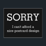 Pas je grappige gezegde of wijsheid aan briefkaart<br><div class="desc">Funny Text & Wisdoms Ideeën & Design van EDDA Fröhlich / EDDArt | SORRY,  ik kan me geen mooi briefkaart veroorloven | U mist andere kleuren of producten met dit ontwerp? Neem contact met mij op: contact@eddart.de of kijk hier naar: www.zazzle.de/eddartiful* en hier: www.zazzle.com/eddartshop*</div>