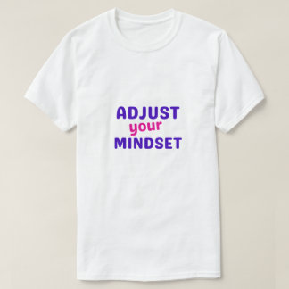 Pas je mindset aan t-shirt