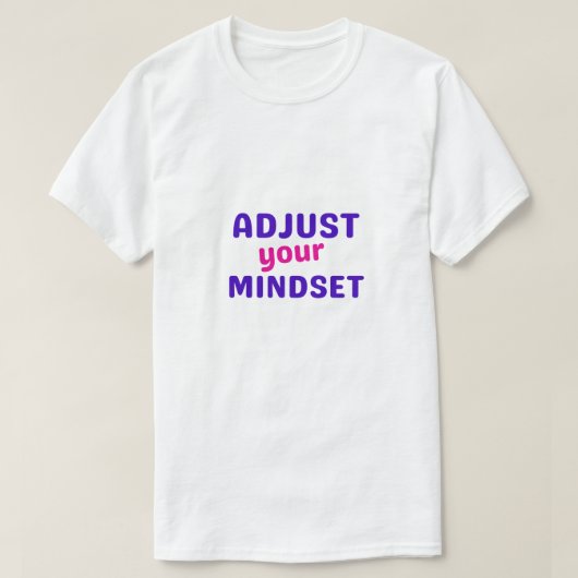 Pas je mindset aan t-shirt (Design voorkant)