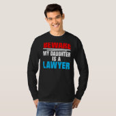 Pas op dat mijn dochter een advocaat is t-shirt (Voorkant volledig)