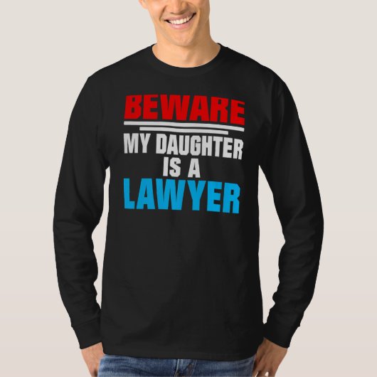 Pas op dat mijn dochter een advocaat is t-shirt (Voorkant)