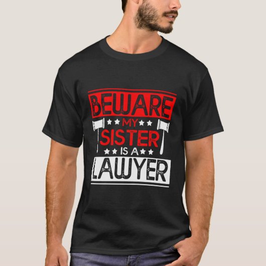 Pas op dat mijn zuster een advocaat is t-shirt (Voorkant)