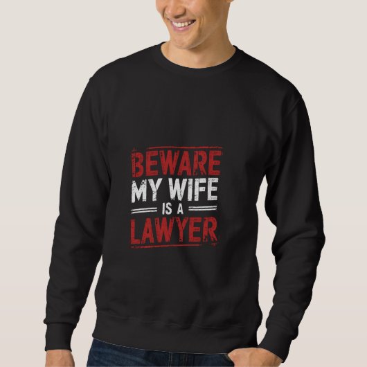 Pas op, mijn vrouw is advocaat en advocaat trui (Voorkant)