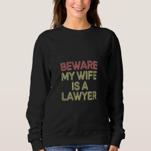 Pas op mijn vrouw is een advocaat juridisch advoca trui