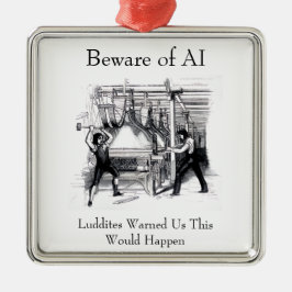 Pas op voor AI - Luddieten hebben ons gewaarschuwd Metalen Ornament