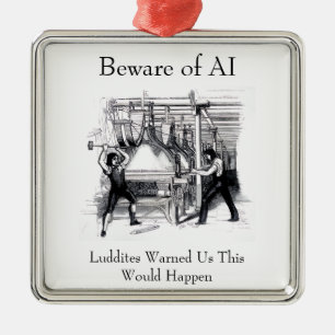 Pas op voor AI - Luddieten hebben ons gewaarschuwd Metalen Ornament