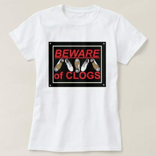 Pas op voor Clogs Dance Design T-shirt (Design voorkant)