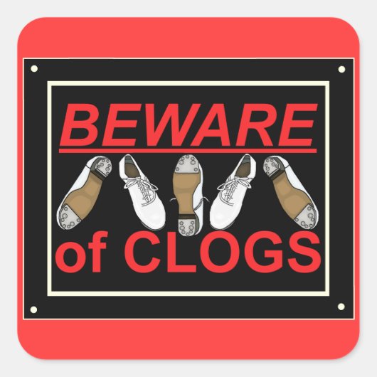 Pas op voor Clogs Dance Design Vierkante Sticker (Voorkant)