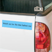 Pas op voor de idioot achter me. bumpersticker (Op Truck)