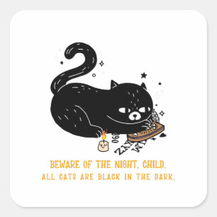 Pas op voor de nacht, kind. Alle katten zijn zwart Vierkante Sticker