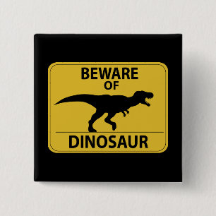 Pas op voor Dinosaur Vierkante Button 5,1 Cm