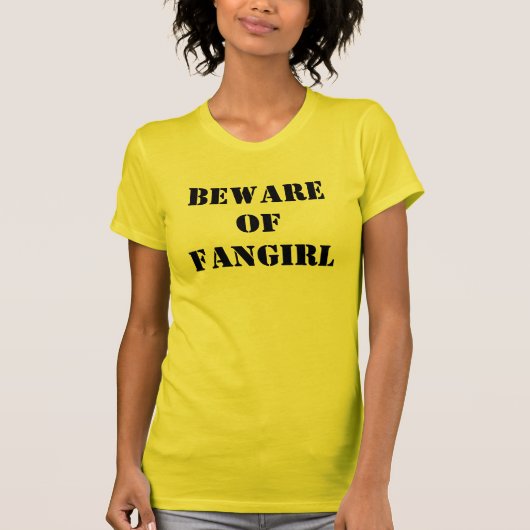 Pas op voor Fangirl-Shirt T-shirt (Voorkant)