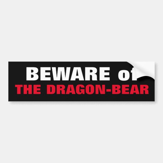 PAS OP VOOR HET DRAGON-BEER China & Russia gezelli Bumpersticker (Voorkant)