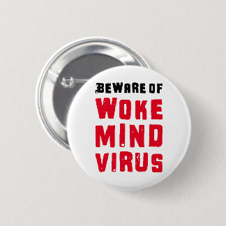 Pas op voor het Woke Mind Virus Aangepaste kleuren Ronde Button 5,7 Cm