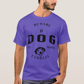 Pas op voor hond het wil knuffels t-shirt