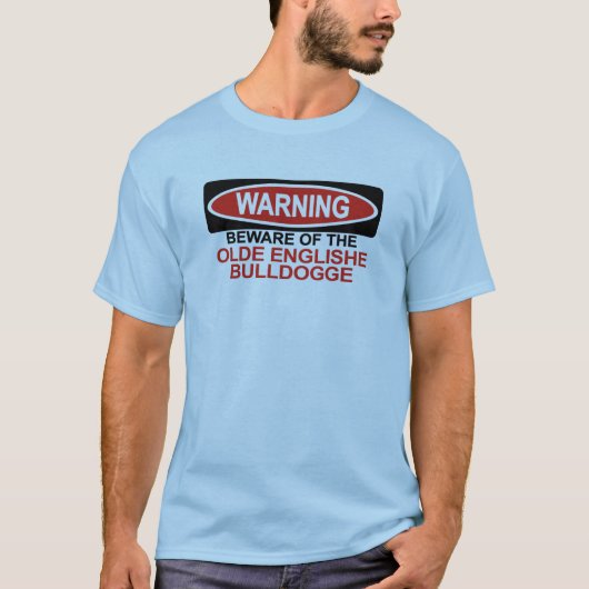 Pas op voor Olde Englishe Bulldogge T-shirt (Voorkant)