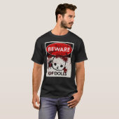 Pas op voor poppen teken t-shirt (Voorkant volledig)