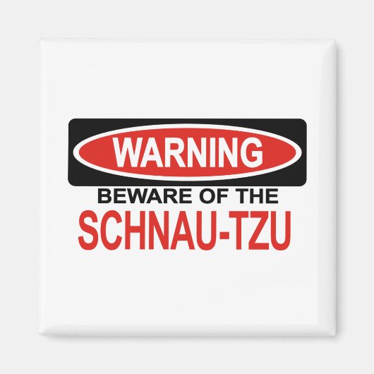 Pas op voor Schnau-Tzu Magneet (Voorkant)