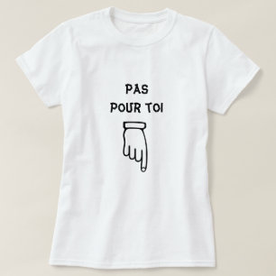 Pas pour toi - Niet voor jou T-shirt