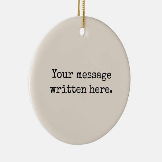 Pas uw bericht hier aan Gepersonaliseerde tekstoff Keramisch Ornament (Rechts)