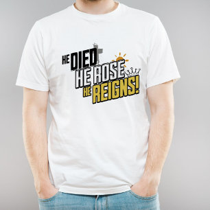 Pasen Boodschap - Hij Stierf, Hij Stond Op, Hij He T-shirt