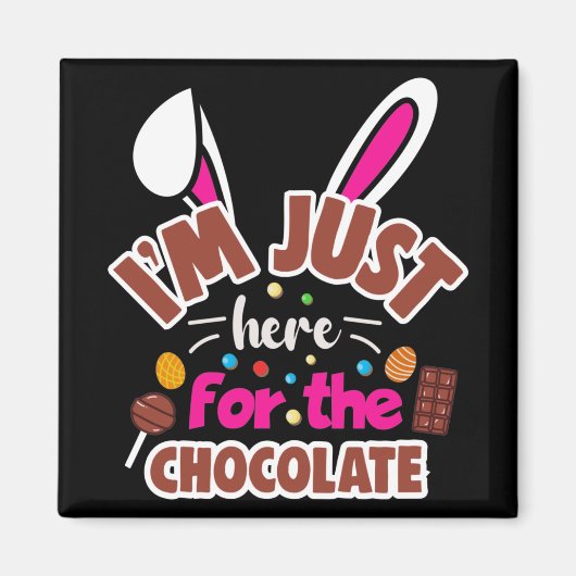 Pasen Bunny, ik ben hier voor de Chocolade. Magneet (Voorkant)