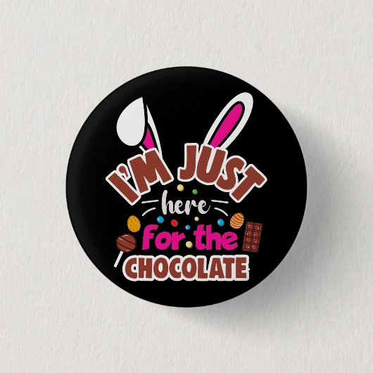 Pasen Bunny, ik ben hier voor de Chocolade. Ronde Button 3,2 Cm (Voorkant)