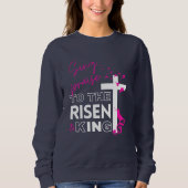 Pasen Christelijk "Sing to the Risen King" Vrouwen Trui (Voorkant)