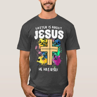 Pasen gaat over Jezus die hij paasdag is geworden T-shirt