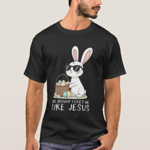 Pasen Geen Konijn Houdt Van Mij Zoals Jezus Christ T-shirt