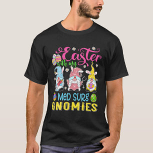 Pasen met mijn Med Surg Gnomies Funny Nurse Gnome T-shirt