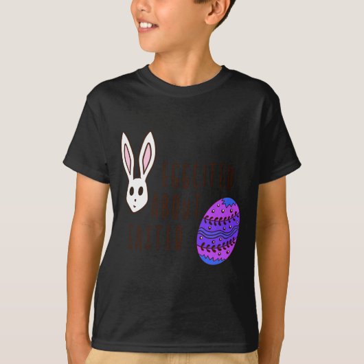 Pasen Schattig Enthousiast Over Pasen Grappige Spr T-shirt (Voorkant)
