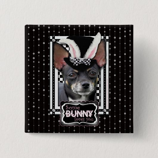 Pasen - Sommige Bunny houden van je - Chihuahua Vierkante Button 5,1 Cm (Voorkant)