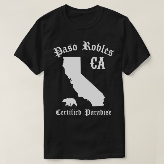 Paso Robles California Certified Paradise Paso Rob T-shirt (Design voorkant)