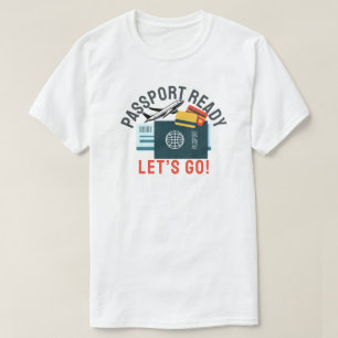 Paspoort Klaar, Laten we Gaan! T-shirt