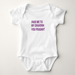 Pass Me To My Grandma You Peasant, baby gift Romper