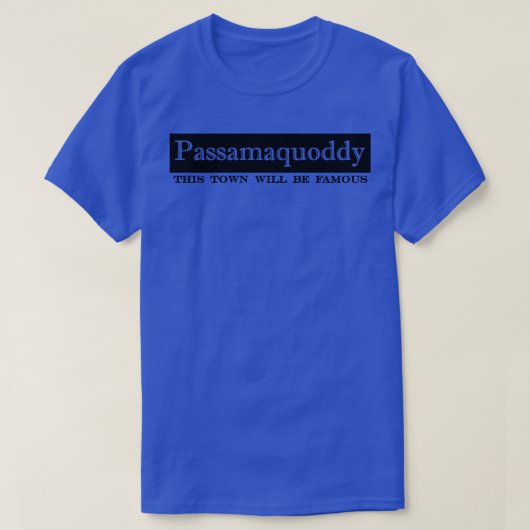 Passamaquoddy deze stad zal beroemd zijn t-shirt (Design voorkant)