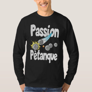 Passie Petanque voor Petanque spelers T-shirt
